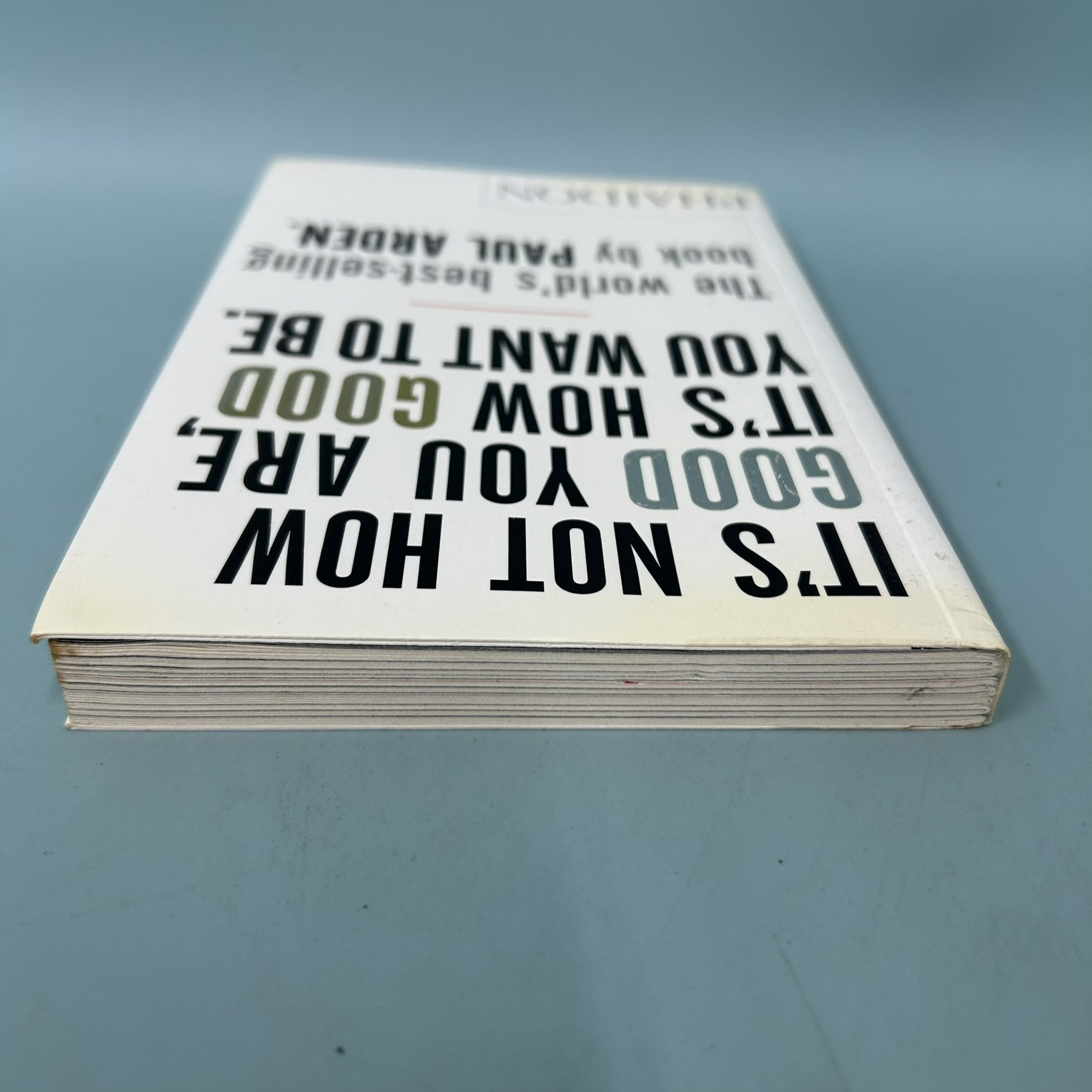 IT"S NOT HOW GOOD YOU ARE, IT"S HOW GOOD YOU WANT TO BE. / Pre-Owned / PAUL ARDEN / Non Fiction