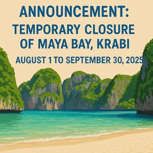 📣 Announcement: Temporary Closure of Maya Bay, Krabi – August 1 to September 30, 2025